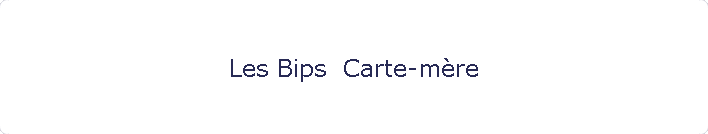 Les Bips  Carte-mre