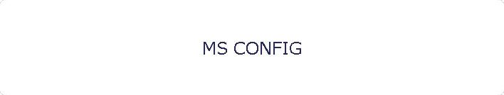 MS CONFIG